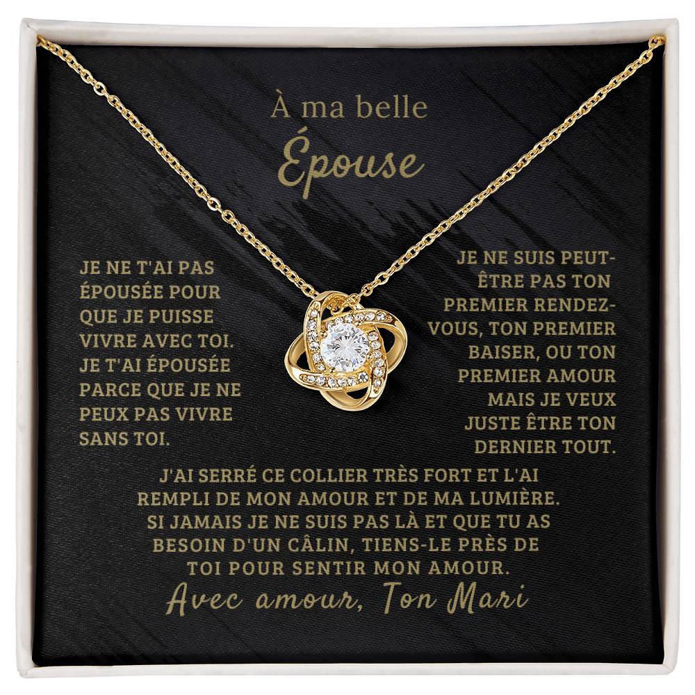 À Ma Belle Épouse - Je ne t'ai pas épousée pour que je puisse vivre avec toi - Collier Love Knot